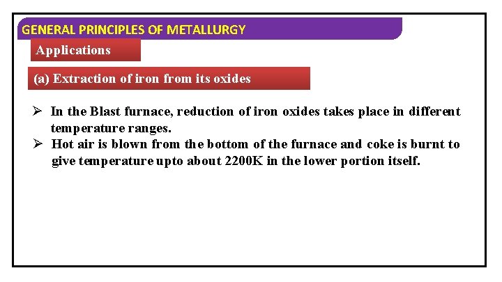 GENERAL PRINCIPLES OF METALLURGY Applications (a) Extraction of iron from its oxides Ø In