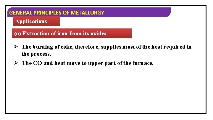 GENERAL PRINCIPLES OF METALLURGY Applications (a) Extraction of iron from its oxides Ø The