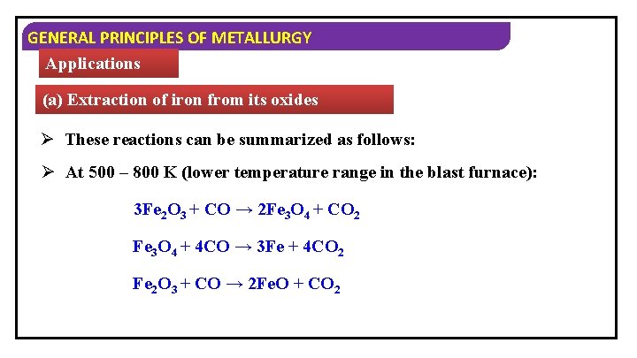 GENERAL PRINCIPLES OF METALLURGY Applications (a) Extraction of iron from its oxides Ø These