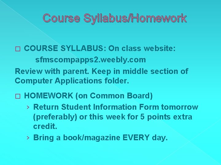 Course Syllabus/Homework COURSE SYLLABUS: On class website: sfmscompapps 2. weebly. com Review with parent.