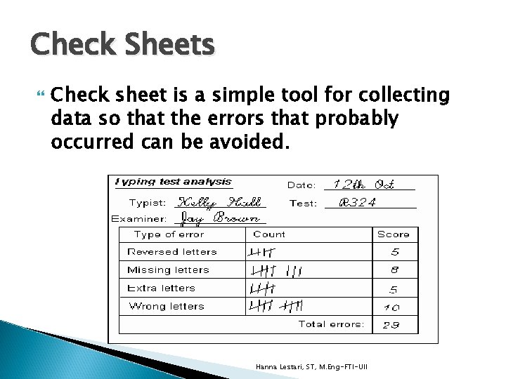 Check Sheets Check sheet is a simple tool for collecting data so that the