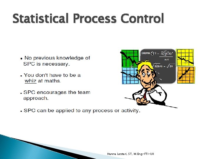 Statistical Process Control Hanna Lestari, ST, M. Eng-FTI-UII 