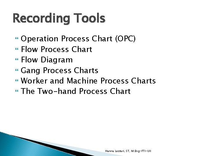 Recording Tools Operation Process Chart (OPC) Flow Process Chart Flow Diagram Gang Process Charts