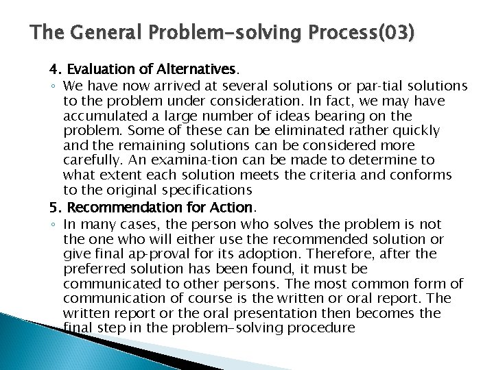 The General Problem-solving Process(03) 4. Evaluation of Alternatives. ◦ We have now arrived at