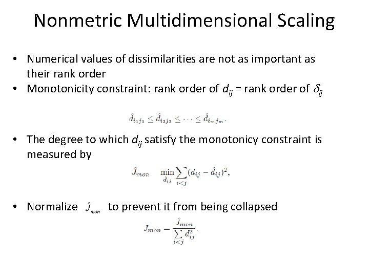 Nonmetric Multidimensional Scaling • Numerical values of dissimilarities are not as important as their