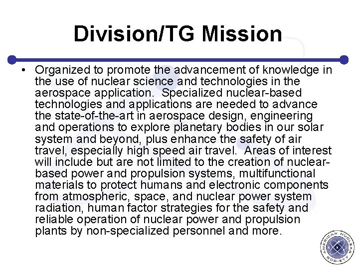 Division/TG Mission • Organized to promote the advancement of knowledge in the use of