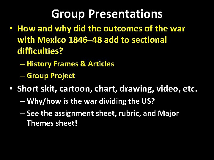Group Presentations • How and why did the outcomes of the war with Mexico