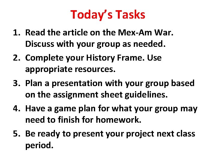 Today’s Tasks 1. Read the article on the Mex-Am War. Discuss with your group