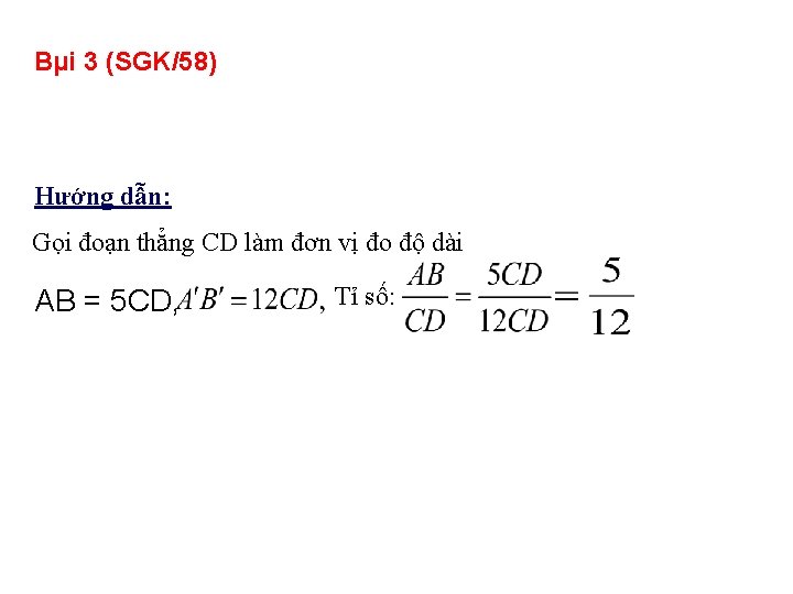 Bµi 3 (SGK/58) Hướng dẫn: Gọi đoạn thẳng CD làm đơn vị đo độ