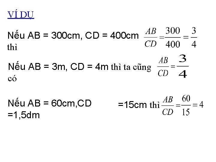 VÍ DỤ Nếu AB = 300 cm, CD = 400 cm thì Nếu AB