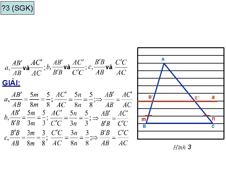 ? 3 (SGK) A và và ; và GIẢI: B’ C’ a m n