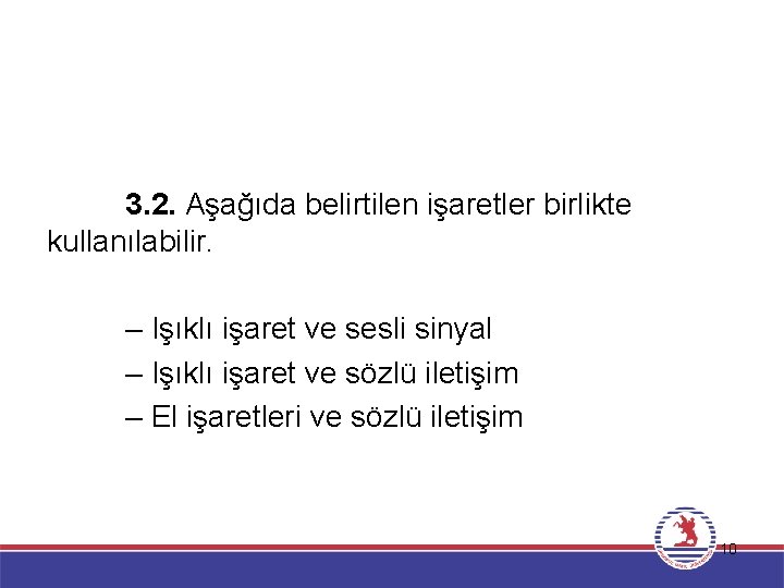 3. 2. Aşağıda belirtilen işaretler birlikte kullanılabilir. – Işıklı işaret ve sesli sinyal –