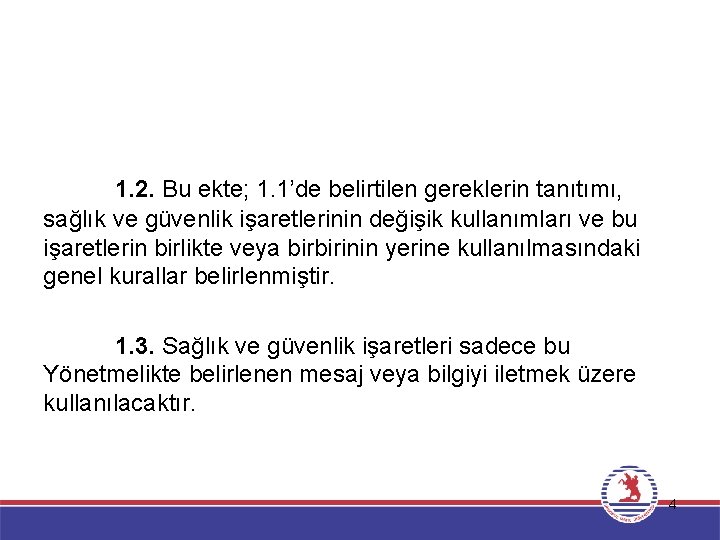 1. 2. Bu ekte; 1. 1’de belirtilen gereklerin tanıtımı, sağlık ve güvenlik işaretlerinin değişik