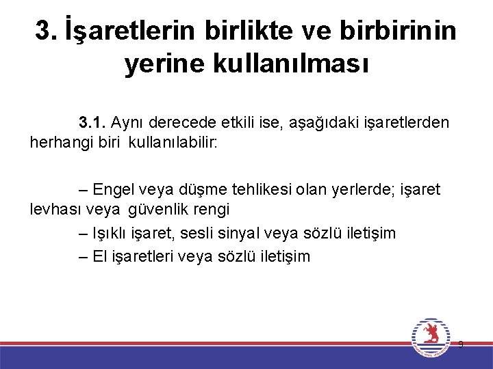 3. İşaretlerin birlikte ve birbirinin yerine kullanılması 3. 1. Aynı derecede etkili ise, aşağıdaki