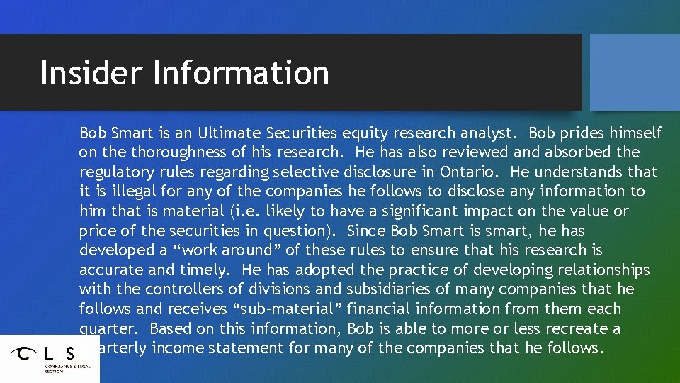 Insider Information Bob Smart is an Ultimate Securities equity research analyst. Bob prides himself