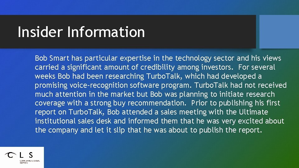 Insider Information Bob Smart has particular expertise in the technology sector and his views