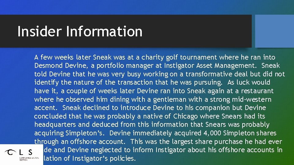 Insider Information A few weeks later Sneak was at a charity golf tournament where