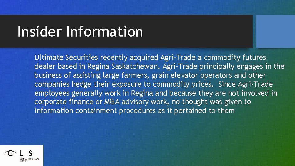 Insider Information Ultimate Securities recently acquired Agri-Trade a commodity futures dealer based in Regina