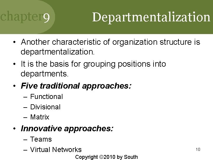 chapter 9 Departmentalization • Another characteristic of organization structure is departmentalization. • It is