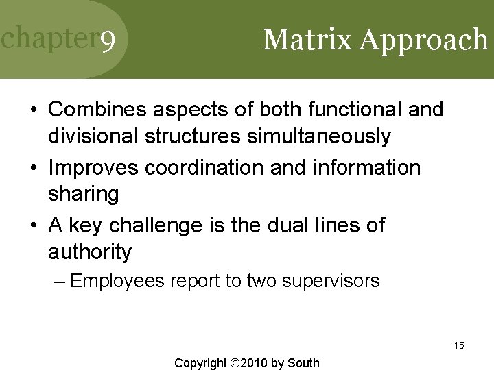 chapter 9 Matrix Approach • Combines aspects of both functional and divisional structures simultaneously