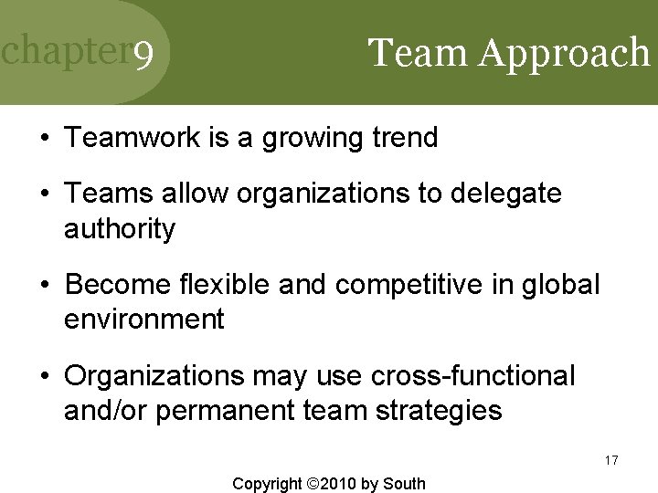 chapter 9 Team Approach • Teamwork is a growing trend • Teams allow organizations