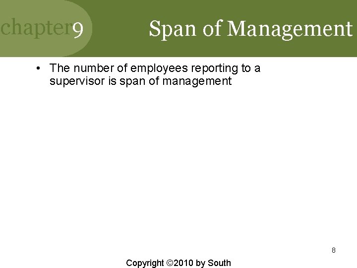 chapter 9 Span of Management • The number of employees reporting to a supervisor