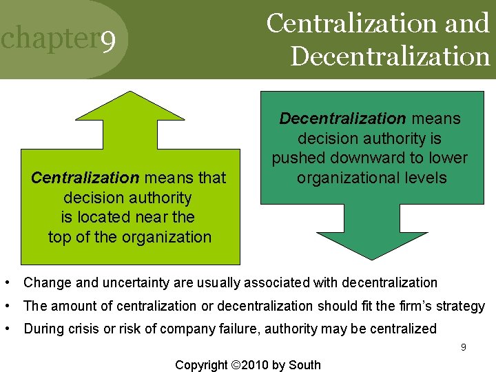 Centralization and Decentralization chapter 9 Centralization means that decision authority is located near the