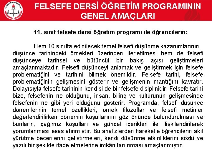 FELSEFE DERSİ ÖĞRETİM PROGRAMININ GENEL AMAÇLARI 11. sınıf felsefe dersi öğretim programı ile öğrencilerin;