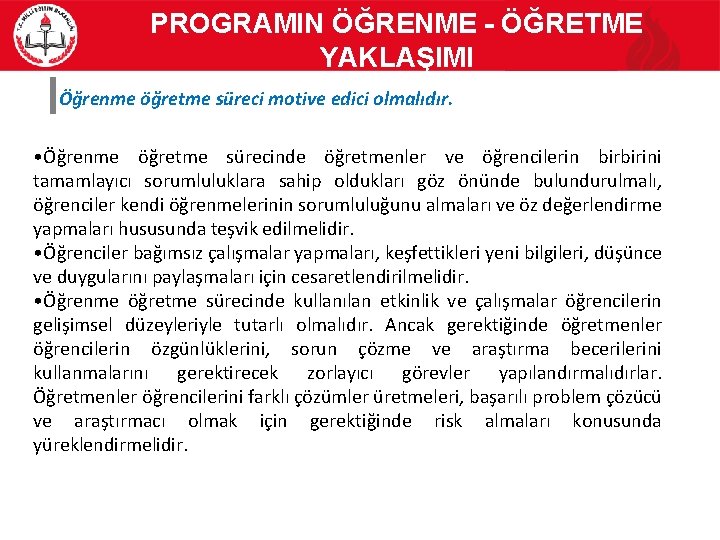 PROGRAMIN ÖĞRENME - ÖĞRETME YAKLAŞIMI Öğrenme öğretme süreci motive edici olmalıdır. • Öğrenme öğretme