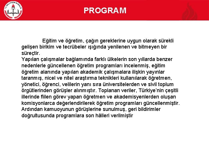 PROGRAM Eğitim ve öğretim, çağın gereklerine uygun olarak sürekli gelişen birikim ve tecrübeler ışığında
