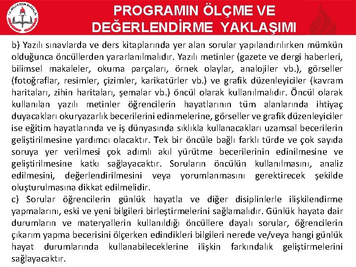 PROGRAMIN ÖLÇME VE DEĞERLENDİRME YAKLAŞIMI b) Yazılı sınavlarda ve ders kitaplarında yer alan sorular