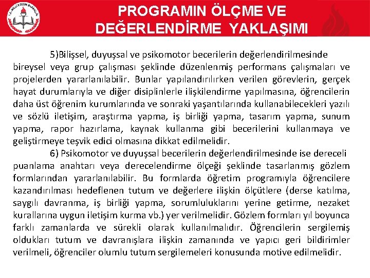 PROGRAMIN ÖLÇME VE DEĞERLENDİRME YAKLAŞIMI 5)Bilişsel, duyuşsal ve psikomotor becerilerin değerlendirilmesinde bireysel veya grup