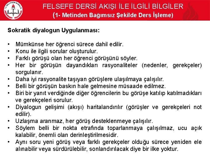 FELSEFE DERSİ AKIŞI İLE İLGİLİ BİLGİLER (1 - Metinden Bağımsız Şekilde Ders İşleme) Sokratik