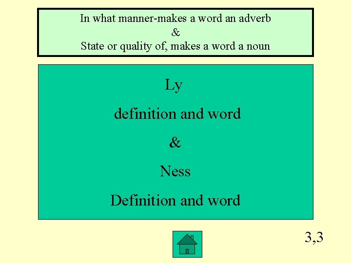 In what manner-makes a word an adverb & State or quality of, makes a