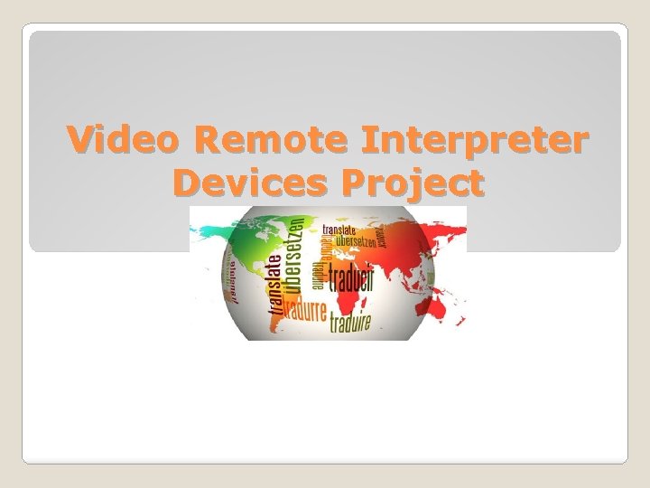 Video Remote Interpreter Devices Project 