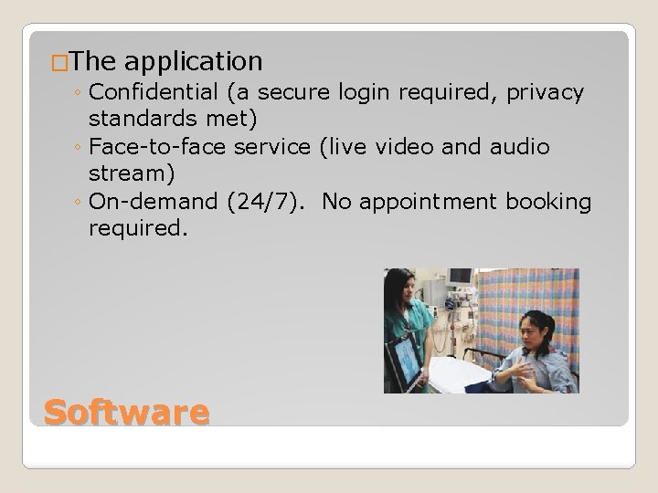 �The application ◦ Confidential (a secure login required, privacy standards met) ◦ Face-to-face service