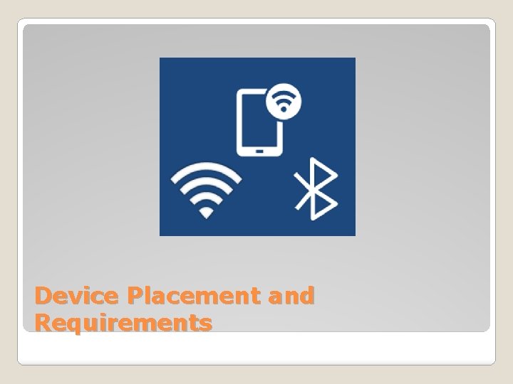 Device Placement and Requirements 