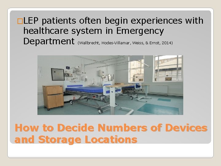�LEP patients often begin experiences with healthcare system in Emergency Department (Wallbrecht, Hodes-Villamar, Weiss,