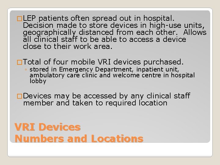 � LEP patients often spread out in hospital. Decision made to store devices in
