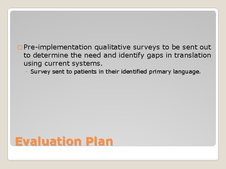 � Pre-implementation qualitative surveys to be sent out to determine the need and identify
