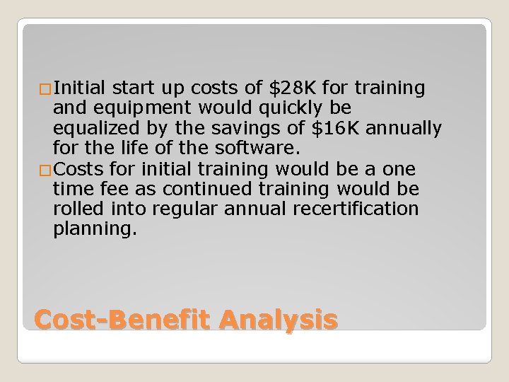 �Initial start up costs of $28 K for training and equipment would quickly be