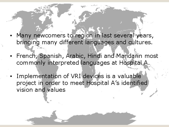  • Many newcomers to region in last several years, bringing many different languages