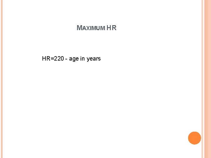 MAXIMUM HR HR=220 - age in years 