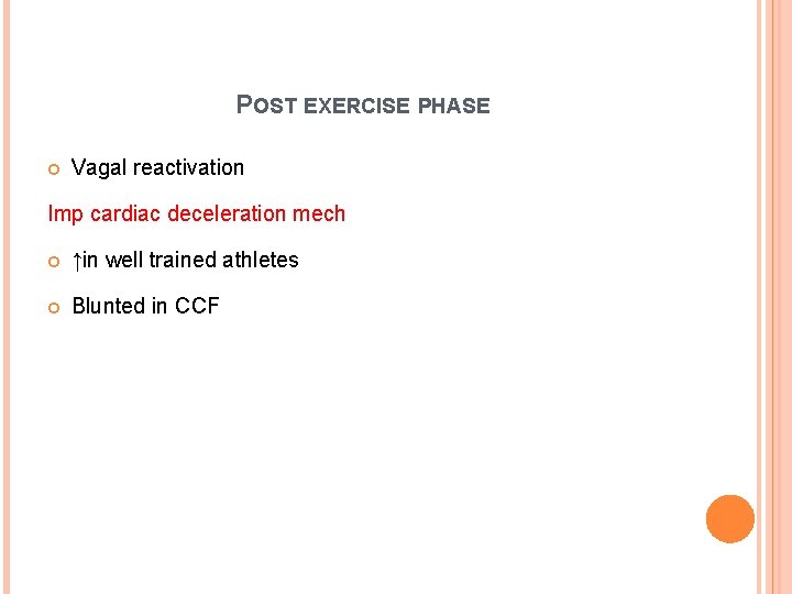 POST EXERCISE PHASE Vagal reactivation Imp cardiac deceleration mech ↑in well trained athletes Blunted