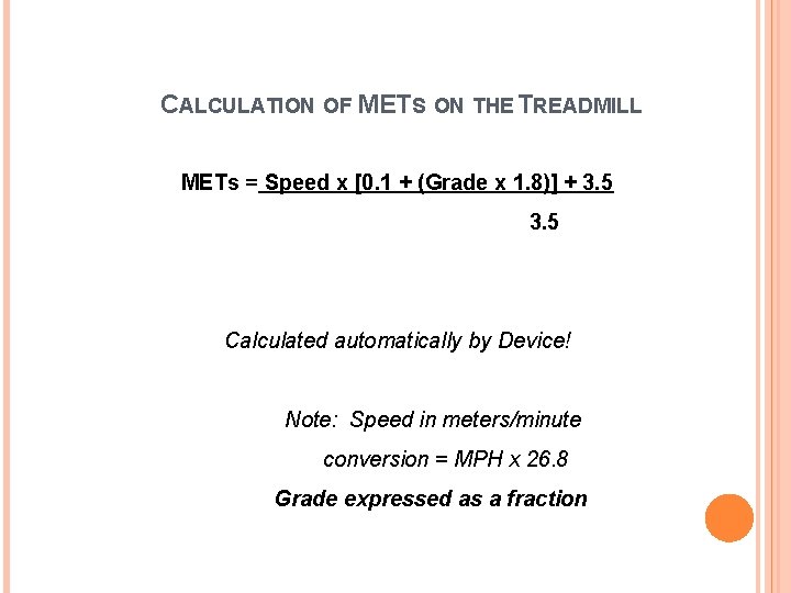CALCULATION OF METS ON THE TREADMILL METs = Speed x [0. 1 + (Grade