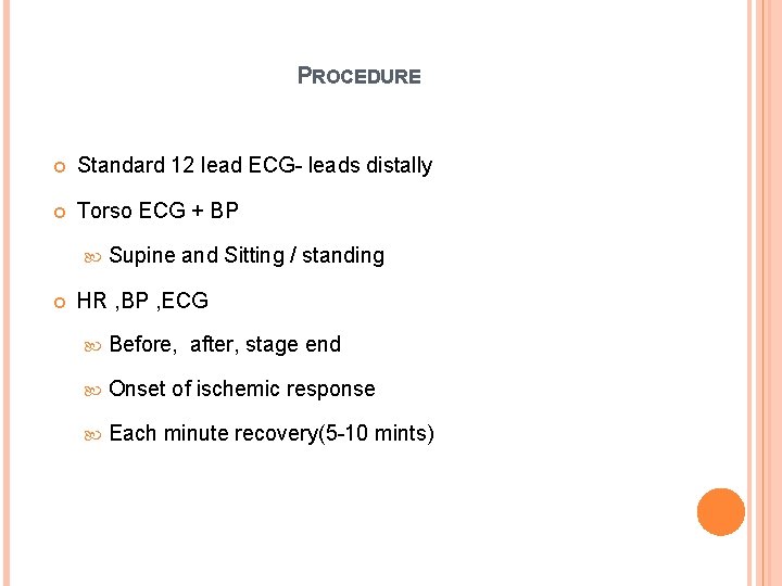 PROCEDURE Standard 12 lead ECG- leads distally Torso ECG + BP Supine and Sitting