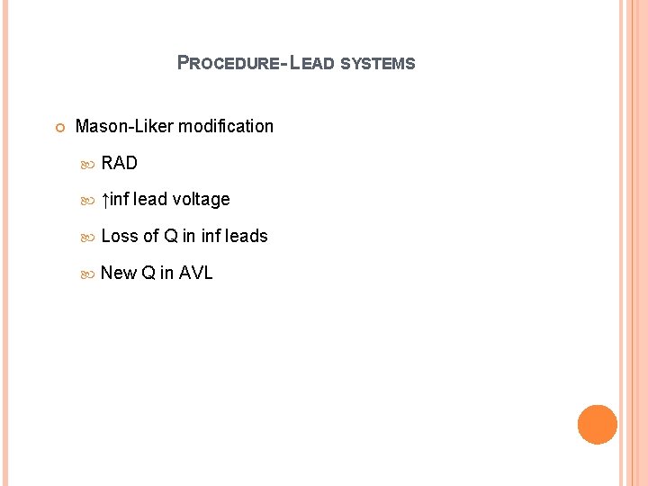 PROCEDURE- LEAD SYSTEMS Mason-Liker modification RAD ↑inf lead voltage Loss of Q in inf