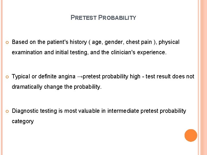 PRETEST PROBABILITY Based on the patient's history ( age, gender, chest pain ), physical