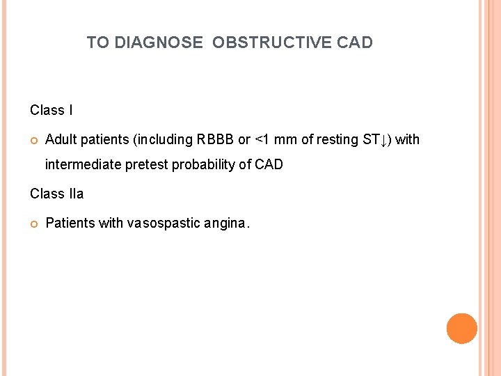 TO DIAGNOSE OBSTRUCTIVE CAD Class I Adult patients (including RBBB or <1 mm of