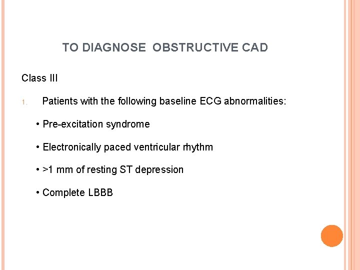 TO DIAGNOSE OBSTRUCTIVE CAD Class III 1. Patients with the following baseline ECG abnormalities: